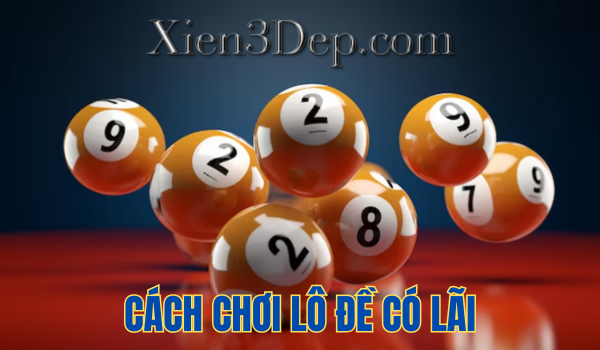 Cách chơi lô đề có lãi