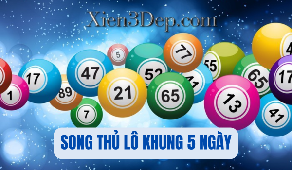 song thủ lô khung 5 ngày