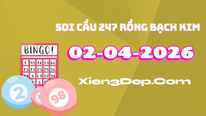 Soi Cầu 247 Rồng Bạch Kim Ngày 02/4/2026