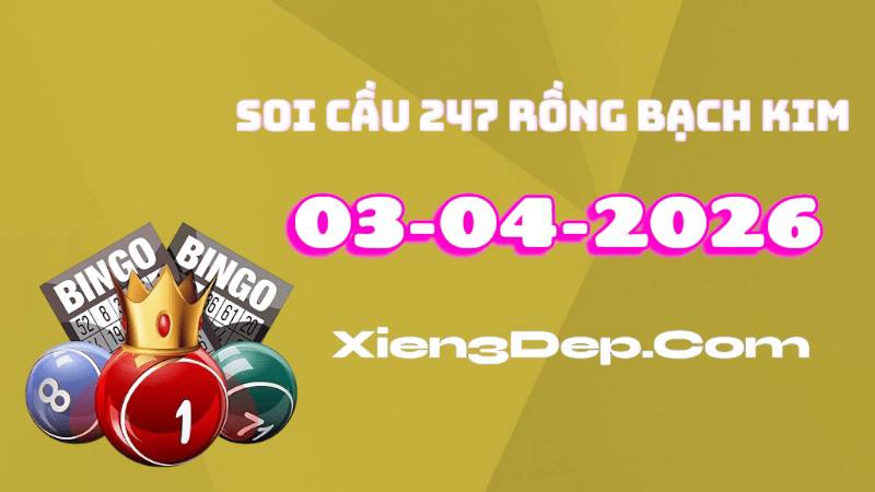 Soi cầu 247 Rồng Bạch Kim ngày 03/4/2026