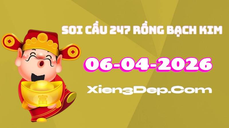 soi cầu 247 rồng bạch kim ngày 06/4/2026
